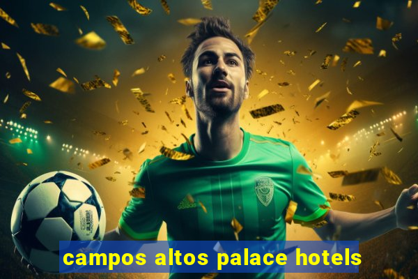 campos altos palace hotels